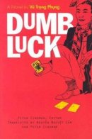 Peter Zinoman (Ed.) - Dumb Luck: A Novel by Vu Trong Phung (Southeast Asia: Politics, Meaning, and Memory) - 9780472068043 - V9780472068043