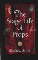 Andrew Sofer - The Stage Life of Props (Theater: Theory/Text/Performance) - 9780472068395 - V9780472068395