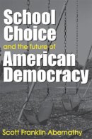 Scott Abernathy - School Choice and the Future of American Democracy - 9780472069019 - V9780472069019