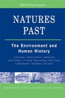 Paolo Squatriti - Natures Past: The Environment and Human History (The Comparative Studies in Society and History Book Series) - 9780472069606 - V9780472069606