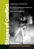 Diana Taylor - Stages of Conflict: A Critical Anthology of Latin American Theater and Performance - 9780472070275 - V9780472070275