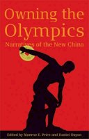  - Owning the Olympics: Narratives of the New China (The New Media World) - 9780472070329 - V9780472070329