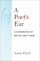 Annie Finch - A Poet's Ear: A Handbook of Meter and Form - 9780472070664 - V9780472070664