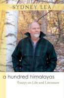 Sydney Lea - A Hundred Himalayas: Essays on Life and Literature (Writers on Writing) - 9780472071883 - V9780472071883