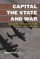 Alexander Anievas - Capital, the State, and War - 9780472072118 - V9780472072118