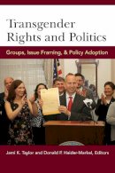  - Transgender Rights and Politics: Groups, Issue Framing, and Policy Adoption - 9780472072354 - V9780472072354