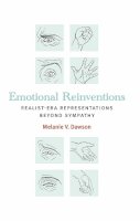 Melanie V. Dawson - Emotional Reinventions: Realist-Era Representations Beyond Sympathy - 9780472072705 - V9780472072705