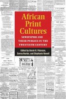 . Ed(S): Peterson, Derek R.; Hunter, Emma; Newell, Stephanie - African Print Cultures - 9780472073177 - V9780472073177