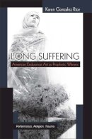 Karen Gonzalez Rice - Long Suffering - 9780472073245 - V9780472073245