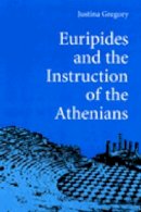 Justina Gregory - Euripides and the Instruction of the Athenians - 9780472084432 - V9780472084432