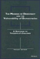 Vincent Ostrom - The Meaning of Democracy and the Vulnerabilities of Democracies: A Response to Tocqueville's Challenge - 9780472084562 - V9780472084562