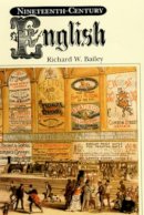 Richard W. Bailey - Nineteenth-Century English - 9780472085408 - V9780472085408