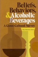 Marshall - Beliefs, Behaviors, and Alcoholic Beverages: A Cross-Cultural Survey - 9780472085804 - V9780472085804