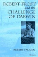 Robert Faggen - Robert Frost and the Challenge of Darwin - 9780472087471 - V9780472087471