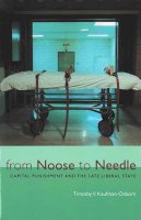 Unknown - From Noose to Needle: Capital Punishment and the Late Liberal State (Law, Meaning, and Violence) - 9780472088904 - V9780472088904