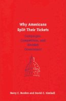 Burden, Barry C., Kimball, David C. - Why Americans Split Their Tickets: Campaigns, Competition, and Divided Government - 9780472089840 - V9780472089840