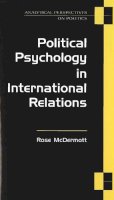 Rose McDermott - Political Psychology in International Relations (Analytical Perspectives on Politics) - 9780472097012 - V9780472097012