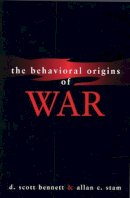 Bennett, D. Scott, Stam Iii, Allan C. - The Behavioral Origins of War - 9780472098446 - V9780472098446