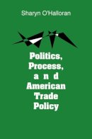 Sharyn O'Halloran - Politics, Process, and American Trade Policy (Michigan Studies in International Political Economy) - 9780472105168 - V9780472105168