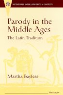 Bayless - Parody in the Middle Ages: The Latin Tradition (Recentiores: Later Latin Texts and Contexts) - 9780472106493 - V9780472106493