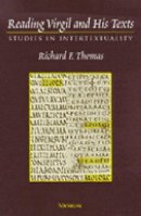 Richard F. Thomas - Reading Virgil and His Texts: Studies in Intertextuality - 9780472108978 - V9780472108978