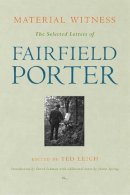 Fairfield Porter - Material Witness: The Selected Letters of Fairfield Porter - 9780472109760 - V9780472109760