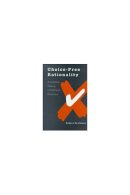 Robert Grafstein - Choice-Free Rationality: A Positive Theory of Political Behavior - 9780472110544 - V9780472110544