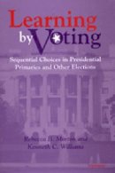 Rebecca B. Morton - Learning by Voting: Sequential Choices in Presidential Primaries and Other Elections - 9780472111299 - V9780472111299