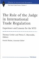  - The Role of the Judge in International Trade Regulation: Experience and Lessons for the WTO (Studies in International Economics) - 9780472113194 - V9780472113194