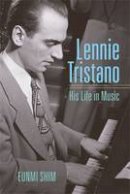 Eunmi Shim - Lennie Tristano: His Life in Music (Jazz Perspectives) - 9780472113460 - V9780472113460