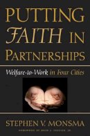 Stephen V. Monsma - Putting Faith in Partnerships: Welfare-to-Work in Four Cities (Contemporary Political And Social Issues) - 9780472113934 - V9780472113934