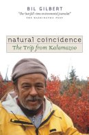 Bil Gilbert - Natural Coincidence: The Trip from Kalamazoo - 9780472114092 - V9780472114092