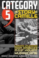 Judith A. Howard Ernest Zebrowski - Category 5: The Story of Camille, Lessons Unlearned from America's Most Violent Hurricane - 9780472115259 - V9780472115259