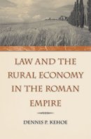 Kehoe - Law and the Rural Economy in the Roman Empire - 9780472115822 - V9780472115822