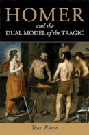 Yoav Rinon - Homer and the Dual Model of the Tragic - 9780472116638 - V9780472116638