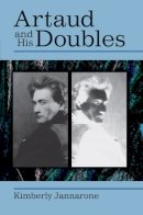 Kimberly Jannarone - Artaud and His Doubles (Theater: Theory/Text/Performance) - 9780472117369 - V9780472117369