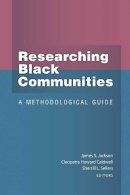 James S Jackson - Researching Black Communities: A Methodological Guide - 9780472117505 - V9780472117505