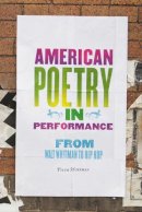 Tyler Hoffman - American Poetry in Performance: From Walt Whitman to Hip Hop (Digitalculturebook) - 9780472117819 - V9780472117819