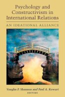 Vaughn P Shannon - Psychology and Constructivism in International Relations: An Ideational Alliance - 9780472117994 - V9780472117994