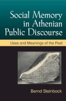 Unknown - Social Memory in Athenian Public Discourse: Uses and Meanings of the Past - 9780472118328 - V9780472118328