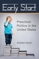 Andrew Karch - Early Start: Preschool Politics in the United States - 9780472118724 - V9780472118724