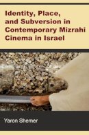 Yaron Shemer - Identity, Place, and Subversion in Contemporary Mizrahi Cinema in Israel - 9780472118847 - V9780472118847