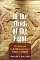 Unknown - In the Thick of the Fight: The Writing of Emily Wilding Davison, Militant Suffragette - 9780472119035 - V9780472119035