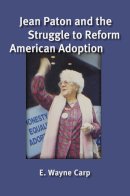 E. Wayne Carp - Jean Paton and the Struggle to Reform American Adoption - 9780472119103 - V9780472119103