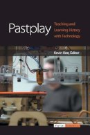  - Pastplay: Teaching and Learning History with Technology (Digital Humanities) - 9780472119370 - V9780472119370