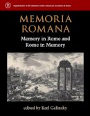 Unknown - Memoria Romana: Memory in Rome and Rome in Memory (Supplements to the Memoirs of the American Academy in Rome) - 9780472119431 - V9780472119431