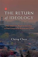 Cheng Chen - The Return of Ideology: The Search for Regime Identities in Postcommunist Russia and China - 9780472119936 - V9780472119936