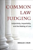 Douglas E. Edlin - Common Law Judging: Subjectivity, Impartiality, and the Making of Law - 9780472130023 - V9780472130023