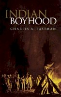 Charles Eastman - Indian Boyhood - 9780486220376 - V9780486220376