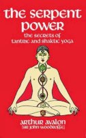 Arthur Avalon - The Serpent Power: The Secrets of Tantric and Shaktic Yoga - 9780486230580 - V9780486230580